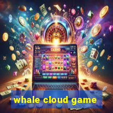 whale cloud game